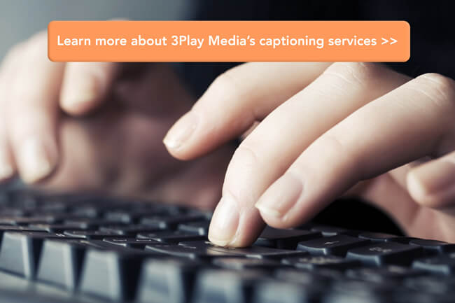hands typing on a keyboard with button reading 'Learn more about 3Play Media's captioning services'