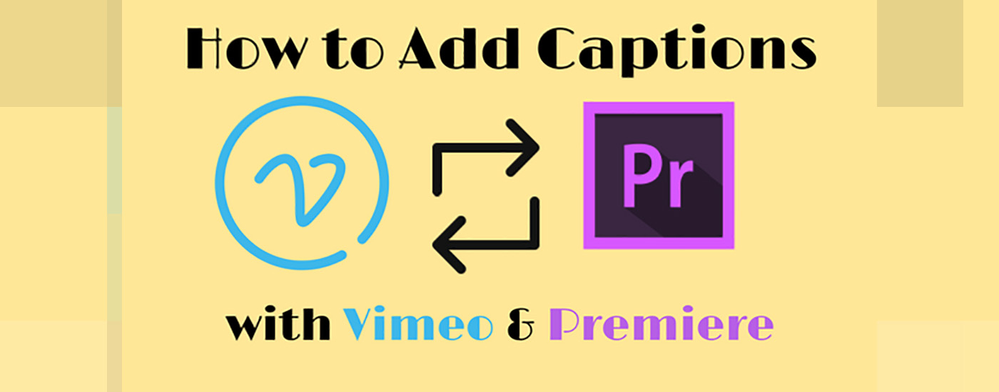How to add captions with Vimeo and Premiere