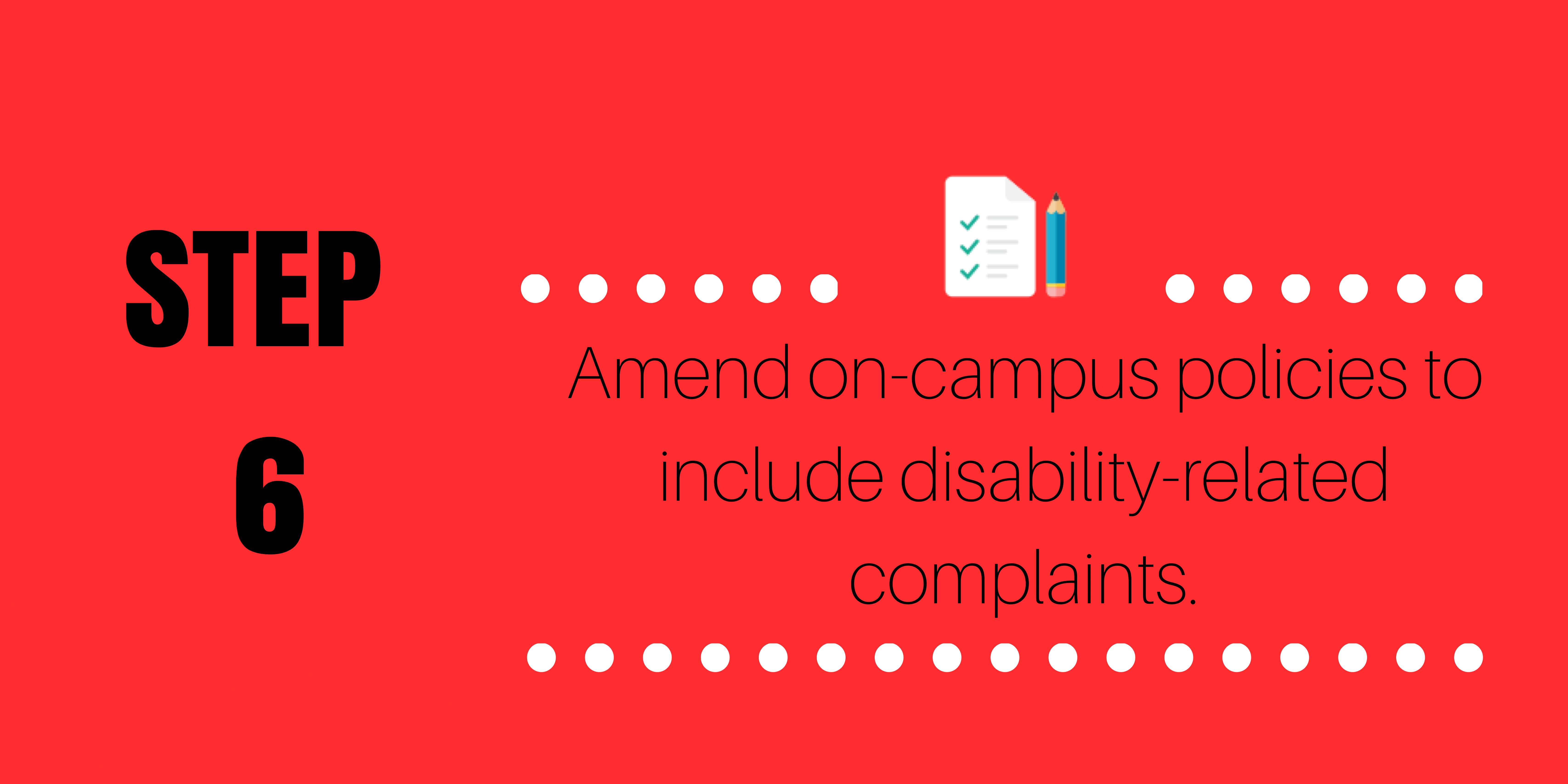 Step 6: Amend on-campus policies to include disability-related complaints.