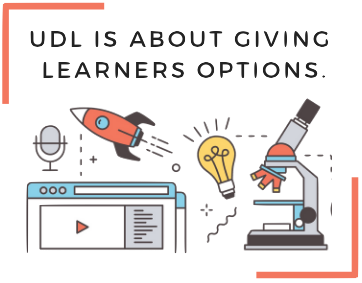 UDL is about giving learners options.