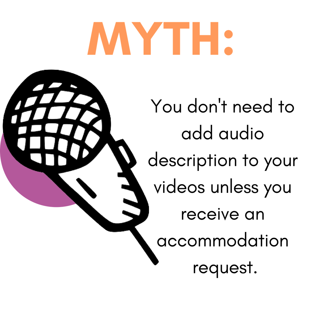 Myth: You don't need to add audio description to your videos unless you receive an accommodation request.