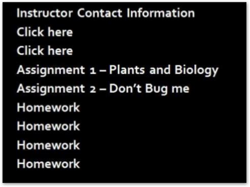 Poor hyperlink list: 'instructor contact info, click here, click here, assignment 1 – plants and biology, assignment 2 – don’t' bug me, homework, homework, homework, homework'
