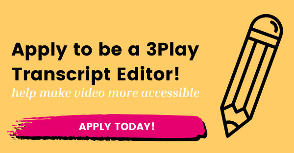 Apply to be a 3Play Transcript Editor!