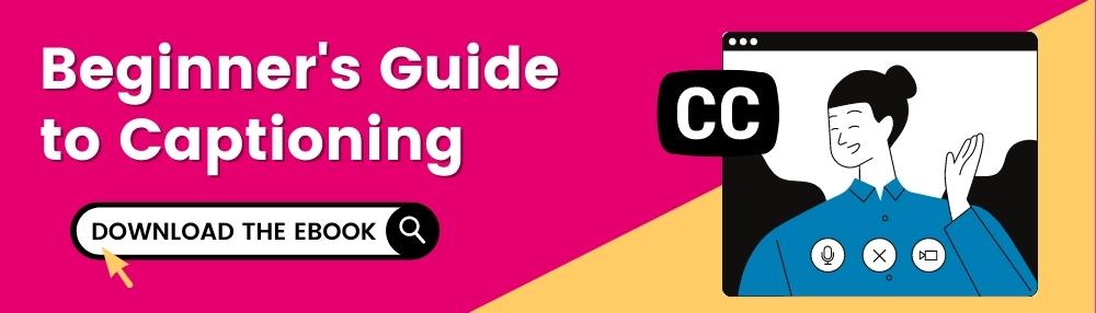 Beginner's guide to captioning with link to download the ebook