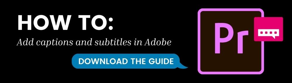 how-to add captions and subtitles in Adobe with link to download the guide