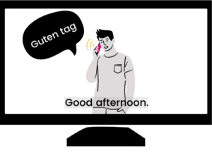 Person speaking on the phone. A speech bubble above the person reads "Guten tag." Below, a forced narrative subtitle reads "Good afternoon."
