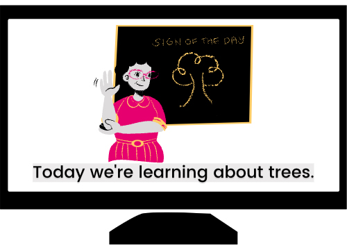 Person using sign language with blackboard with a sketch of a tree behind them. Below, a forced narrative subtitle reads "Today we're learning about trees."