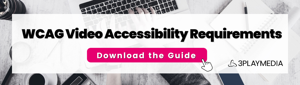 WCAG Video Accessibility Requirements: Download the Guide
