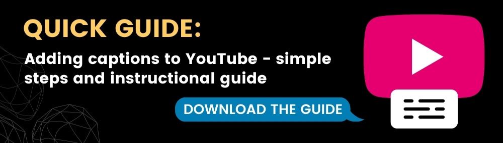 Quick guide: adding captions to YouTube - simple steps and instructional guide with link to download