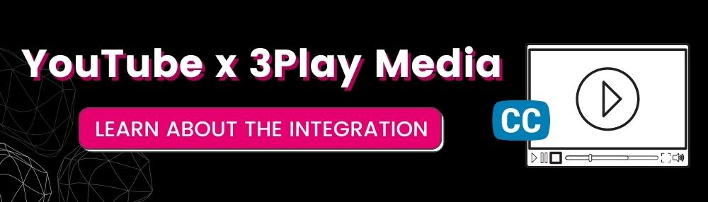 YouTube x 3Play Media learn about the integration