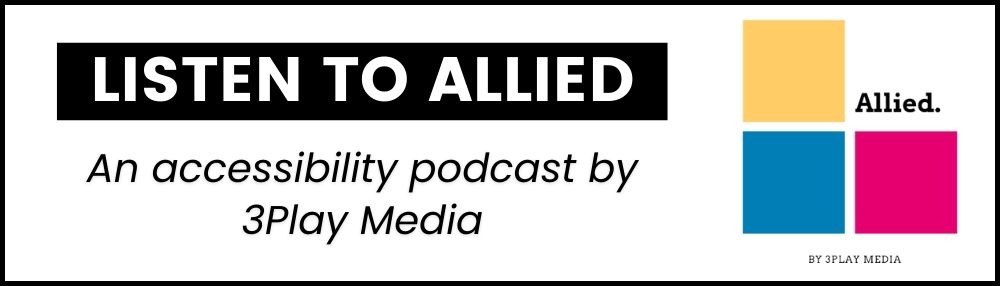 Listen to Allied. An accessibility podcast by 3Play Media.