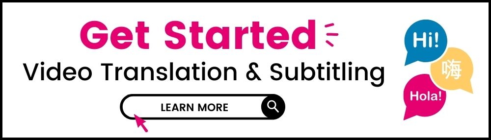 Get Started: Video Translation and Subtitling. Learn more.