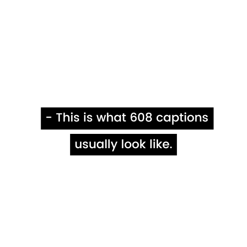 An example of a 608-style closed caption. White text reading "This is what 608 captions usually look like" is centered over a black box.