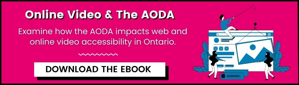 Online video and the AODA. Examine how the AODA impacts web and online video accessibility in Ontario. Download the ebook.