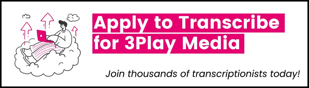 Apple to transcribe for 3Play Media. Join thousands of transcriptionists today.