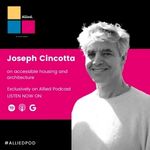 Joseph Cincotta on accessibility in architecture. Exclusively on Allied Podcast.