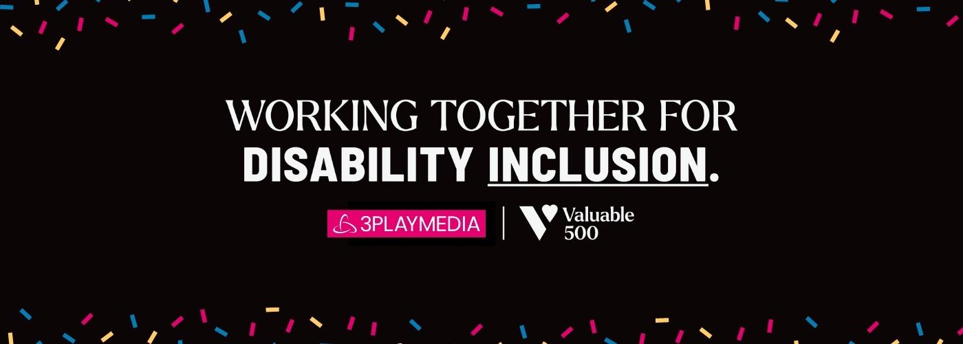 Working together for disability inclusion: 3Play Media and the Valuable 500