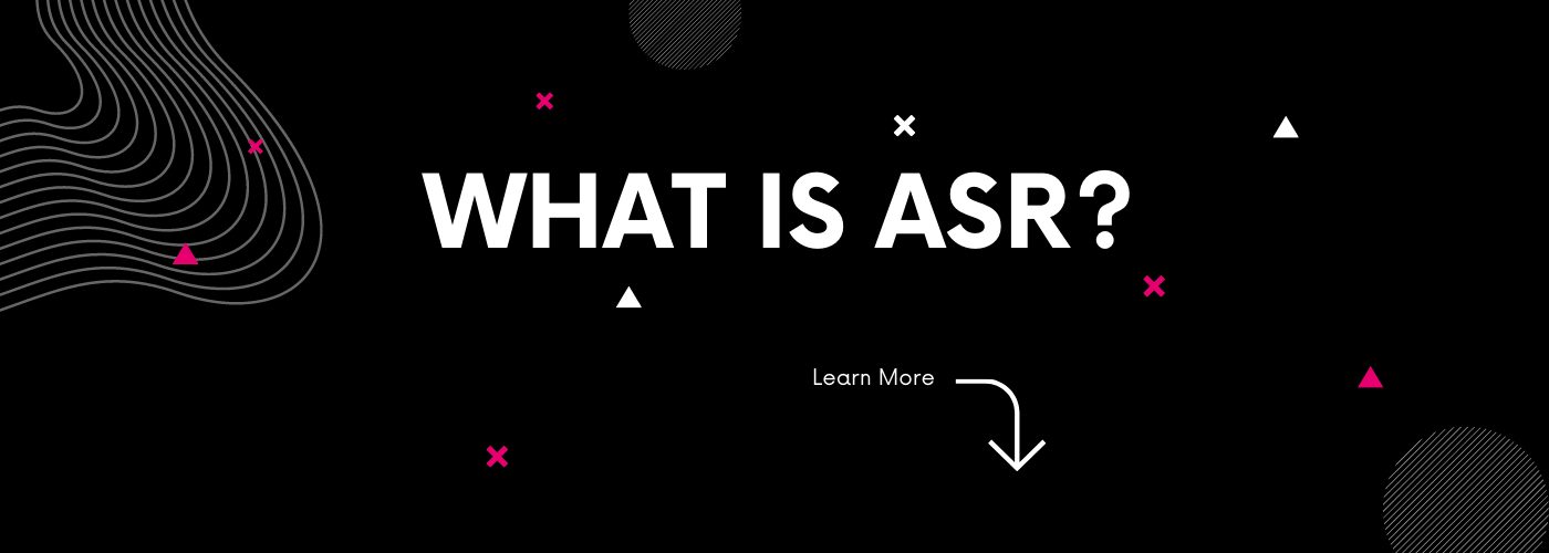 What Is ASR? Learn More