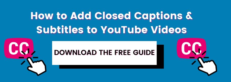 how to add closed captions & subtitles to youtube videos, download the free guide