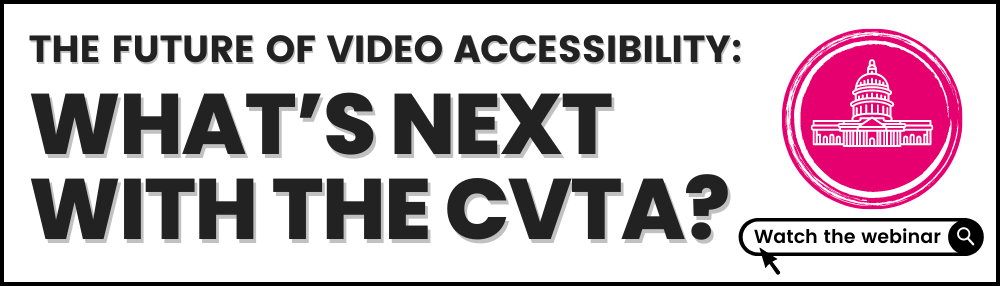The future of video accessibility: what's next with the CVTA? Watch the webinar
