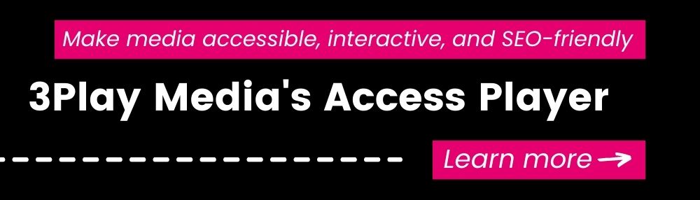 Make media accessible, interactive, and SEO-friendly. 3Play Media's Access Player. Learn more.