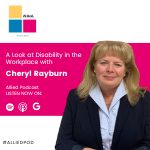 A Look at Disability in the Workplace with Cheryl Rayburn. Exclusively on Allied Podcast. Listen now on Spotify, Apple Podcasts, or Google Podcasts. #AlliedPod