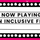 Film marquee that reads "Now playing: an inclusive film"