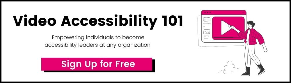 Video Accessibility 101. Empowering individuals to become accessibility leaders at any organization. Sign up for free.