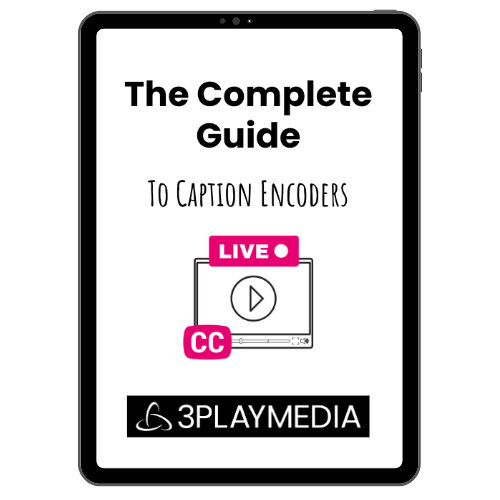 Title page of The Complete Guide to Caption Encoders: an eBook by 3Play Media