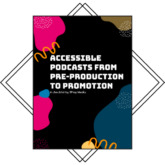 Accessible Podcasts from pre-production to Promotion