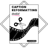 Caption Reformatting Checklist
