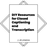 DIY Resources for Closed Captioning and Transcription