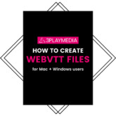 How to Create WebVTT Files
