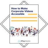 How to Make Corporate Videos Accessible