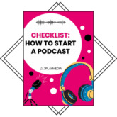 Checklist: How to Start a Podcast