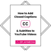 How to Add Closed Captions & Subtitles to YouTube Videos