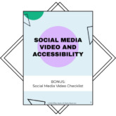 Social Media Video and Accessibility. Bonus: Social Media Video Checklist