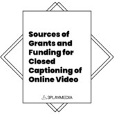 Sources of Grants and Funding for Closed Captioning of Online Video