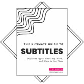 The Ultimate Guide to Subtitles