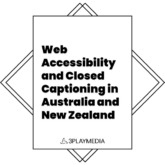 Web Accessibility and Closed Captioning in Australia and New Zealand