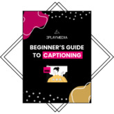 Beginner's Guide to Captioning