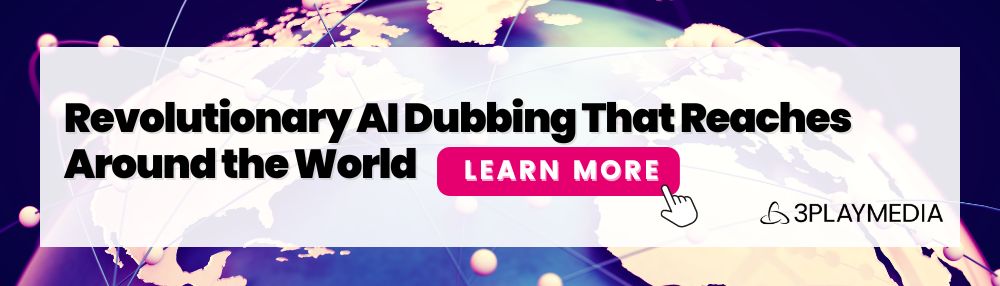 CTA: Revolutionary AI Dubbing That Reaches Around the World