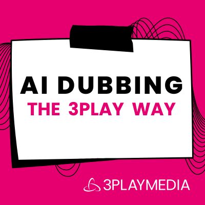The 3Play Way: AI Dubbing image