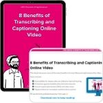 8 Benefits of Transcribing and Captioning Online Video thumbnail