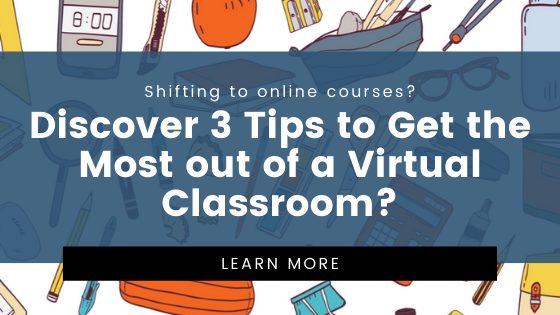 shifting to online courses? discover 3 tips to get the most out of a virtual classroom. learn more