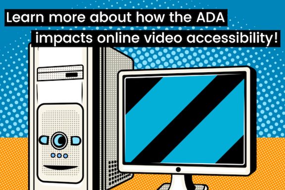 Learn more about the ADA impacts online video accessibility!