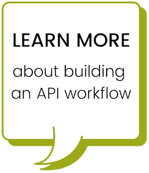 Learn more about building an API workflow.