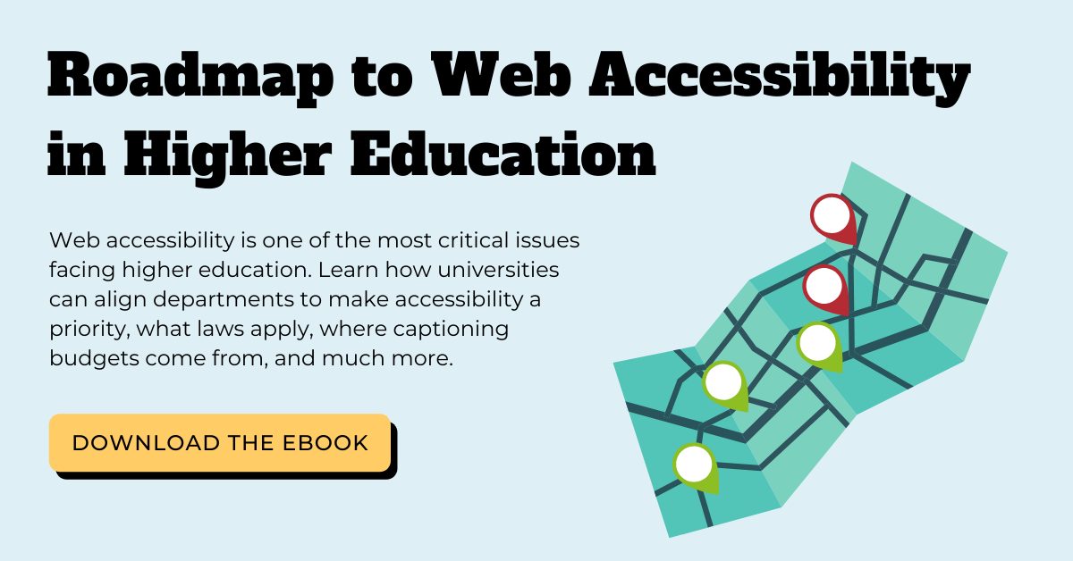 Download the ebook for Roadmap to Web Accessibility in Higher Education.