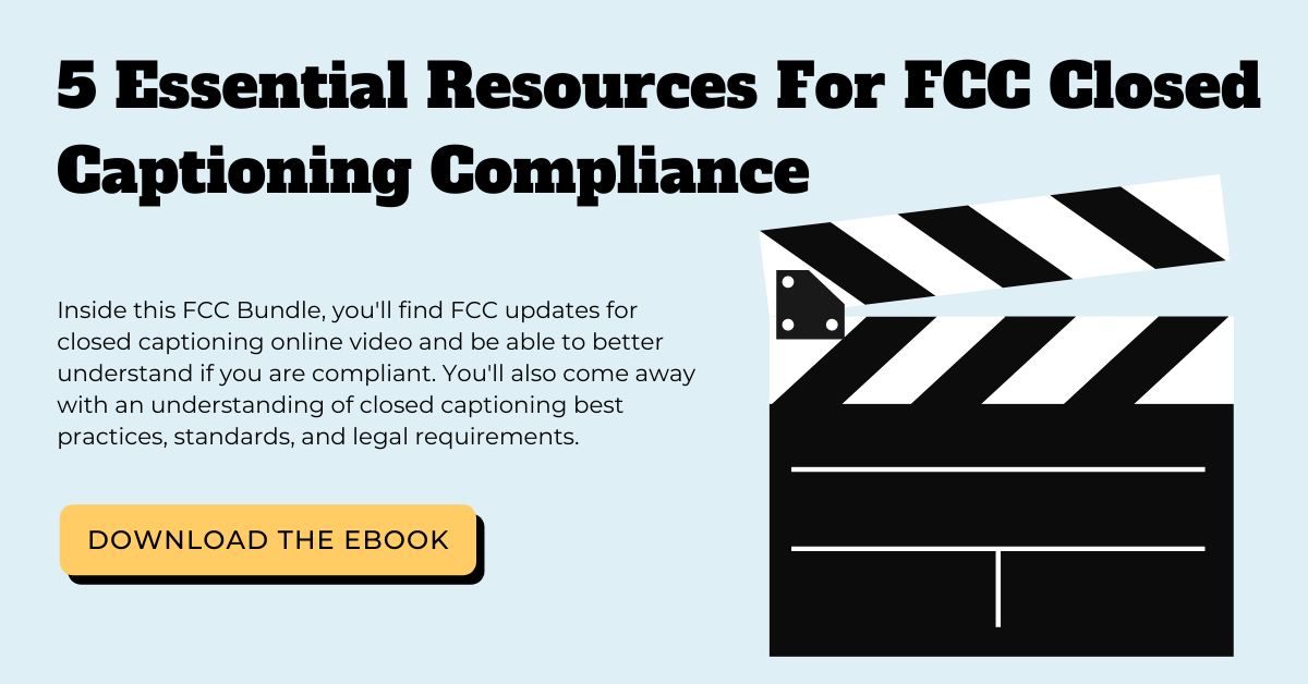 5 Essential Resources For FCC Closed Captioning Compliance. Inside this FCC Bundle, you'll find FCC updates for closed captioning online video and be able to better understand if you are compliant. You'll also come away with an understanding of closed captioning best practices, standards, and legal requirements.