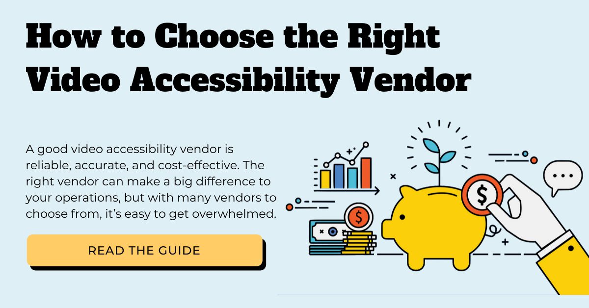 How to Choose the Right Video Accessibility Vendor blog.